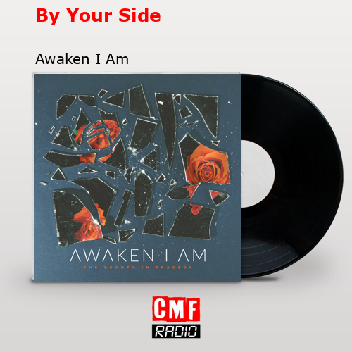 By Your Side – Awaken I Am