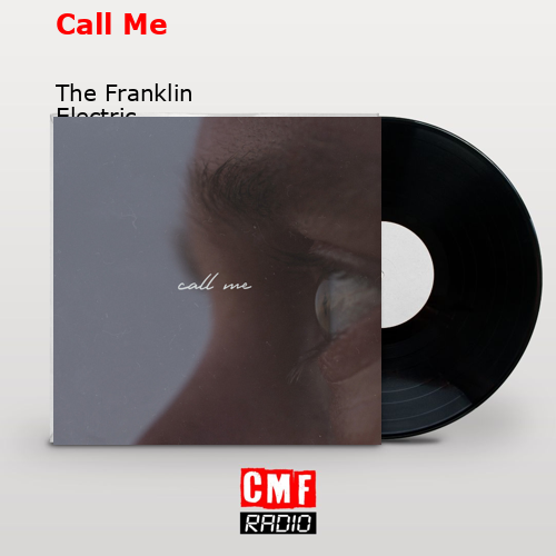 The story and meaning of the song 'Call Me - The Franklin Electric 