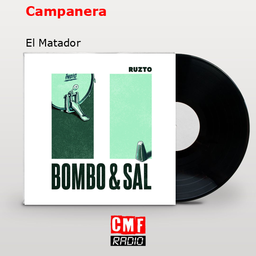 Campanera – El Matador