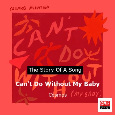 Can’t Do Without My Baby – Cosmos