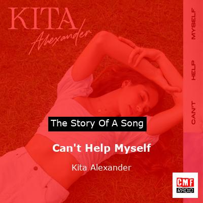 Can’t Help Myself – Kita Alexander