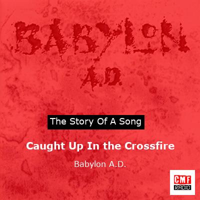Caught Up In the Crossfire – Babylon A.D.