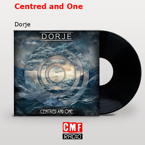 Centred and One – Dorje