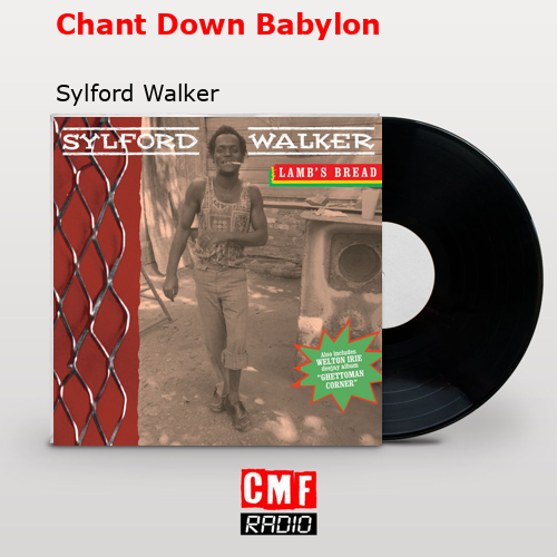 Chant Down Babylon – Sylford Walker