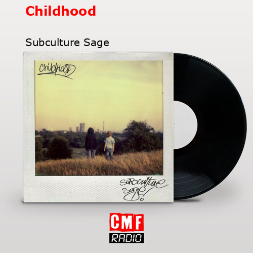 Childhood – Subculture Sage