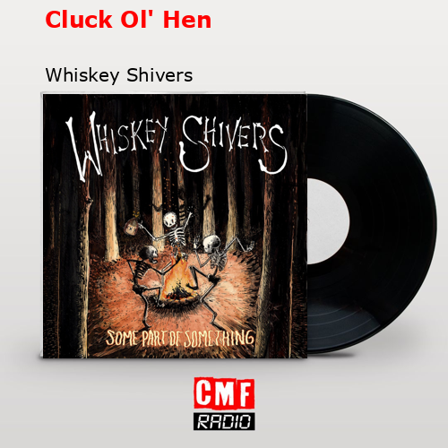 Cluck Ol’ Hen – Whiskey Shivers