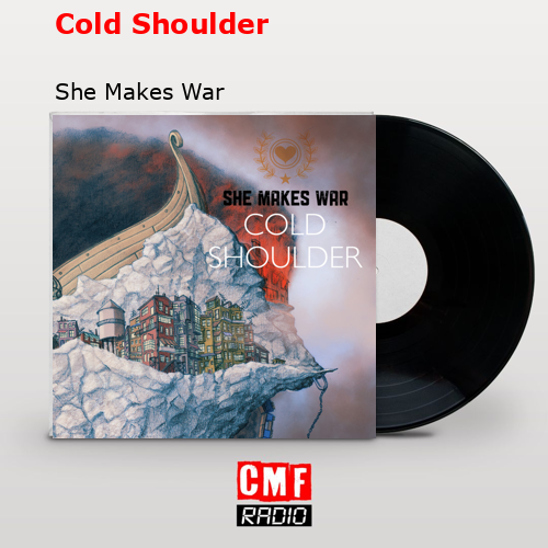 Cold Shoulder – She Makes War