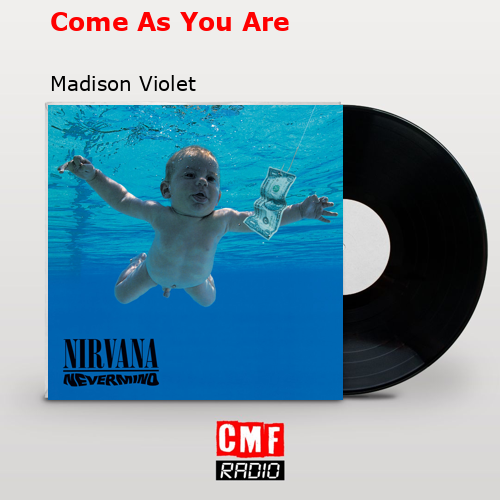 Come As You Are – Madison Violet