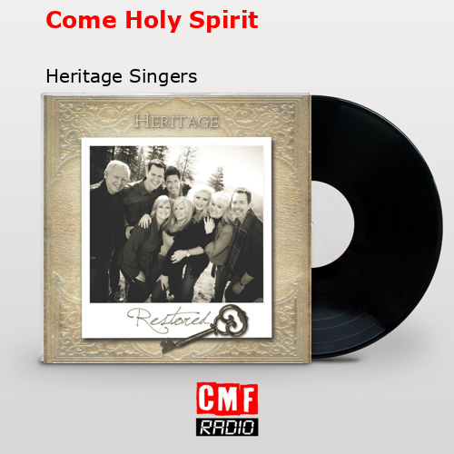 Come Holy Spirit – Heritage Singers
