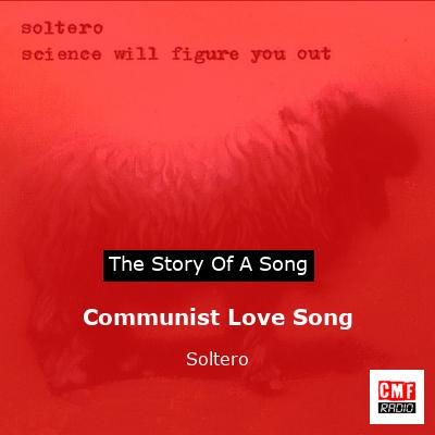 Communist Love Song – Soltero