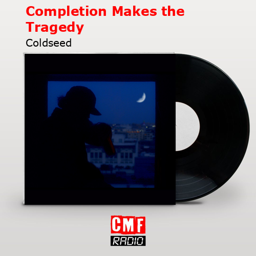 Completion Makes the Tragedy – Coldseed