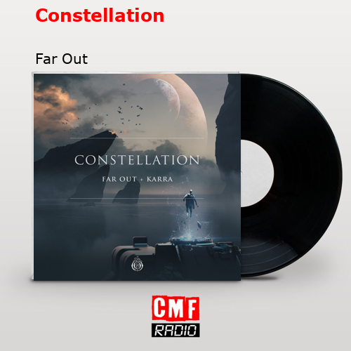 Constellation – Far Out