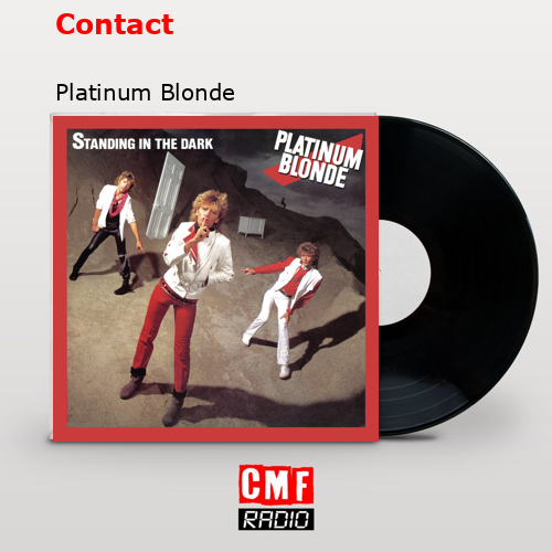 Contact – Platinum Blonde