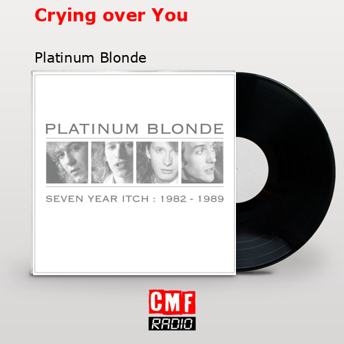 final cover Crying over You Platinum Blonde
