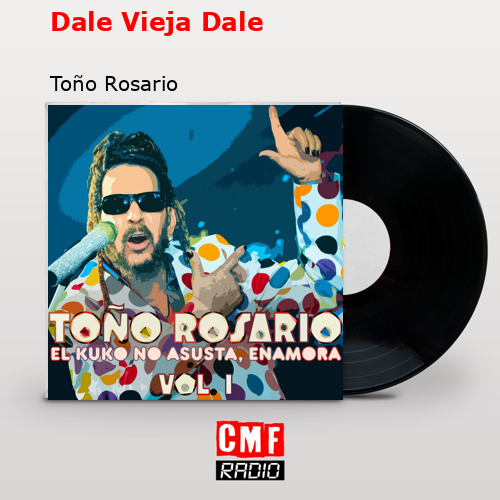 Dale Vieja Dale – Toño Rosario
