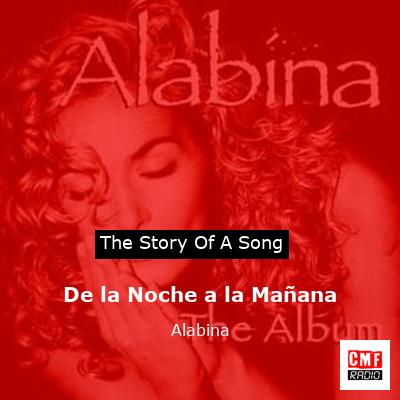 De la Noche a la Mañana – Alabina