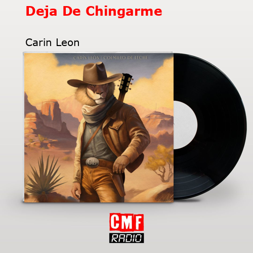 Deja De Chingarme – Carin Leon