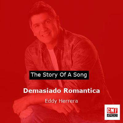 Demasiado Romantica – Eddy Herrera