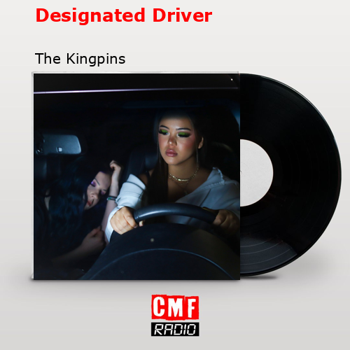 Designated Driver – The Kingpins