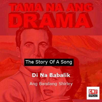 Di Na Babalik – Ang Bandang Shirley