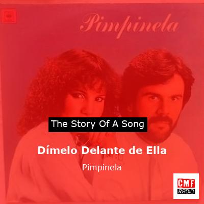 Dímelo Delante de Ella – Pimpinela