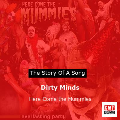 Dirty Minds – Here Come the Mummies