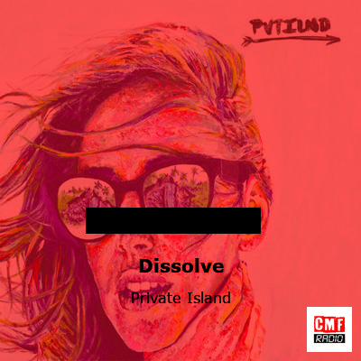 Dissolve – Private Island