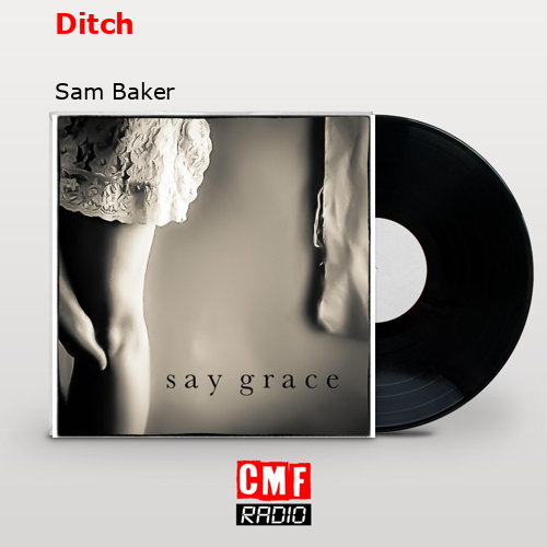Ditch – Sam Baker