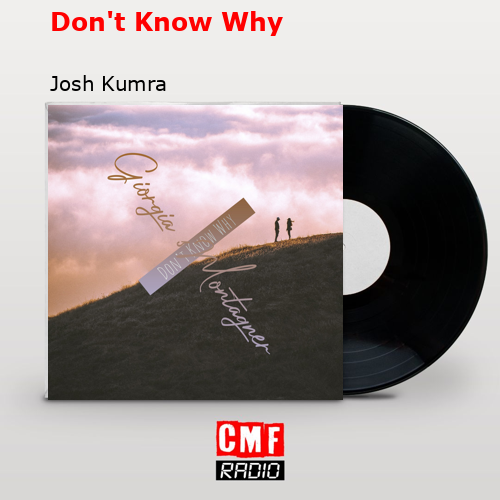 Don’t Know Why – Josh Kumra