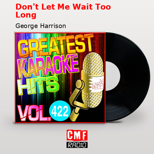 final cover Dont Let Me Wait Too Long George Harrison