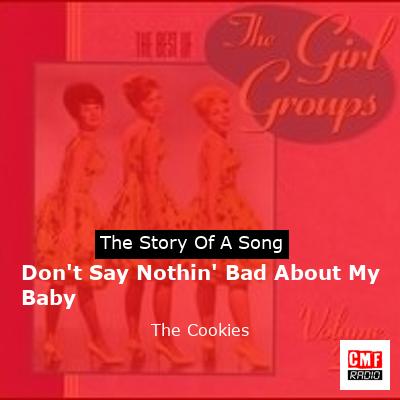 Don’t Say Nothin’ Bad About My Baby – The Cookies