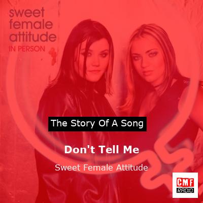 Don’t Tell Me – Sweet Female Attitude
