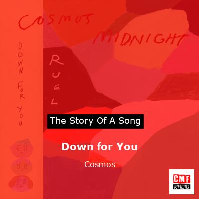 Down for You – Cosmos