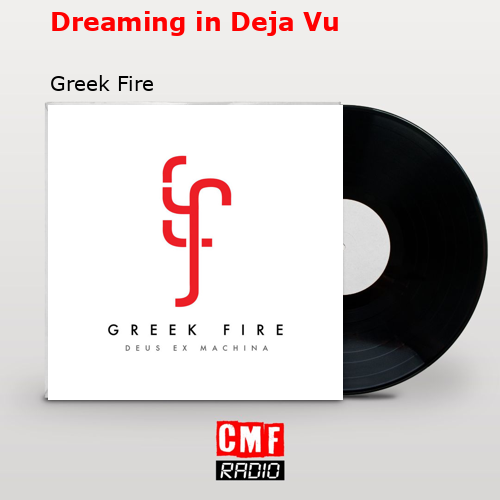 Dreaming in Deja Vu – Greek Fire