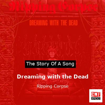 Dreaming with the Dead – Ripping Corpse
