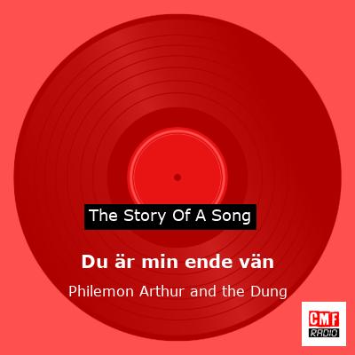 Du är min ende vän – Philemon Arthur and the Dung
