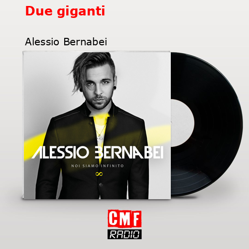 Due giganti – Alessio Bernabei