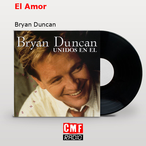 El Amor – Bryan Duncan