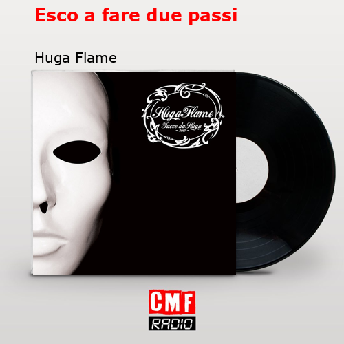 Esco a fare due passi – Huga Flame