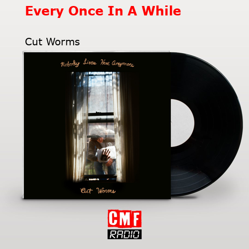 Every Once In A While – Cut Worms