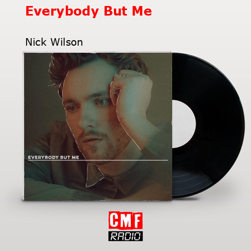 Everybody But Me – Nick Wilson