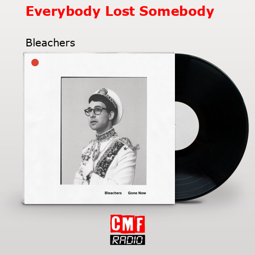 Everybody Lost Somebody – Bleachers