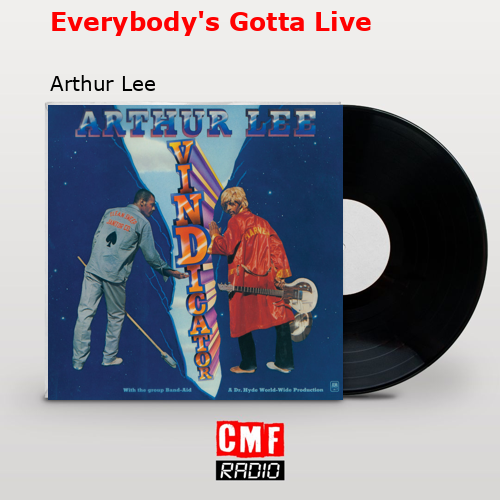 final cover Everybodys Gotta Live Arthur Lee