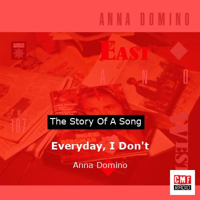 Everyday, I Don’t – Anna Domino