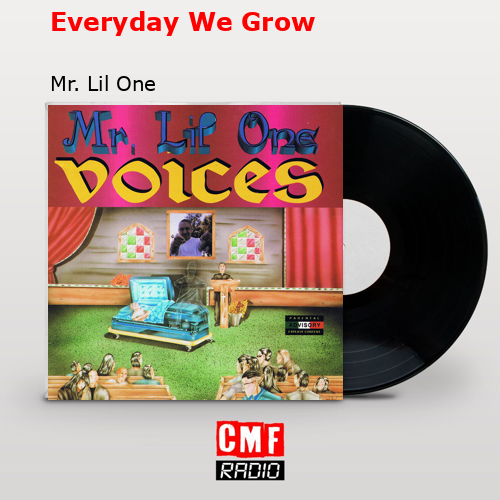 Everyday We Grow – Mr. Lil One