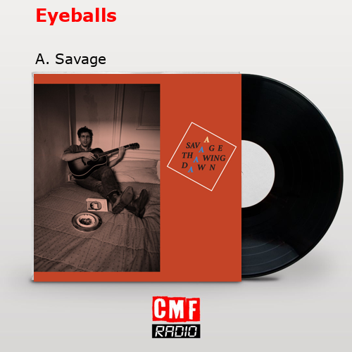 Eyeballs – A. Savage