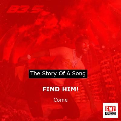 FIND HIM! – Come