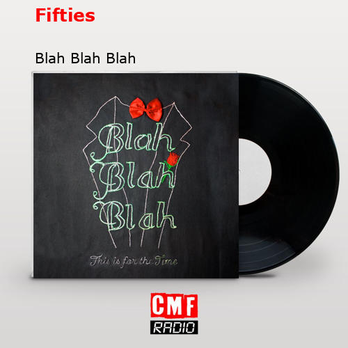 Fifties – Blah Blah Blah