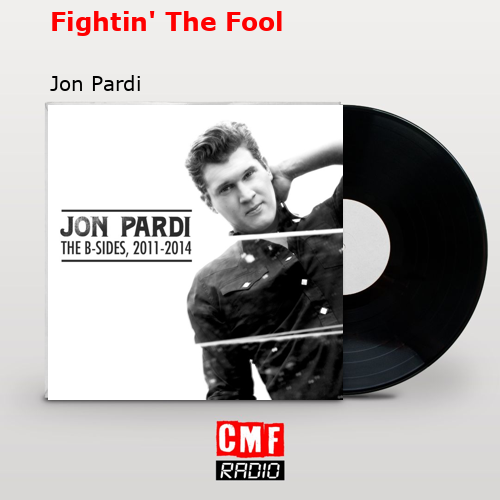 Fightin’ The Fool – Jon Pardi