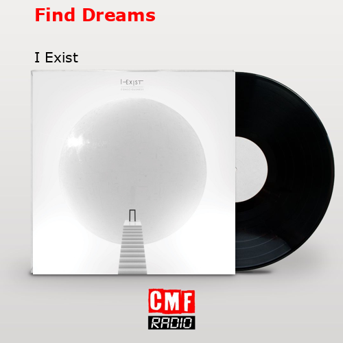 Find Dreams – I Exist